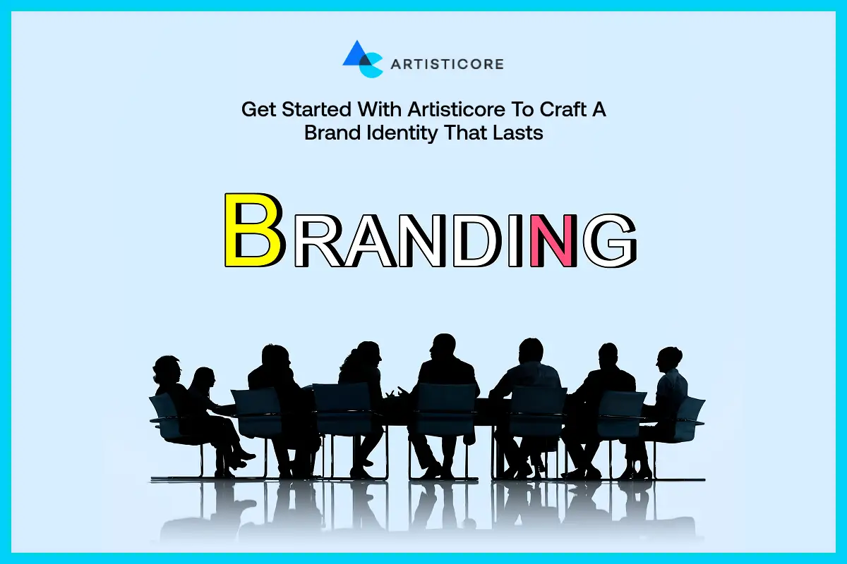 Get Started With Artisticore to Craft a Brand Identity that Lasts