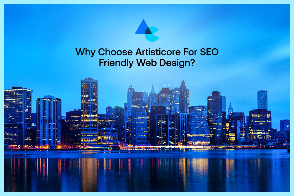 Why Choose Artisticore for SEO Friendly Web Design