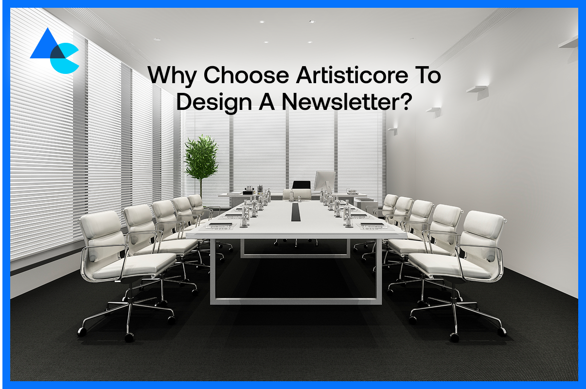 Why Choose Artisticore to Design a Newsletter